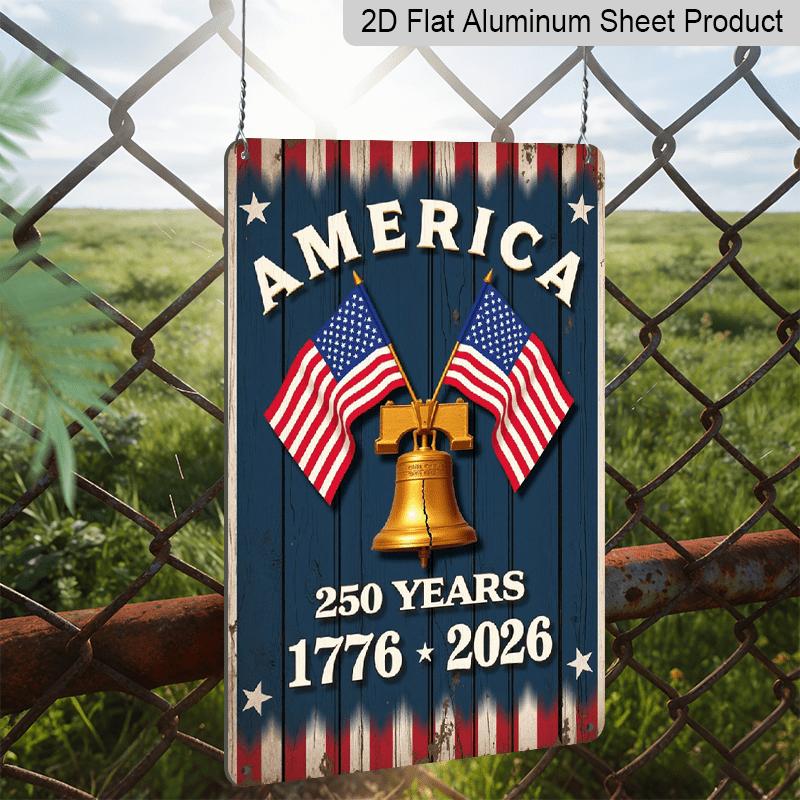 2D Flat, 1pc Patriotic "America 250 Years" Aluminium Sign - 8"x12" Rustic 1776-2026 Liberty Bell Decor, USA Flag Wall Art, Perfect for Independence