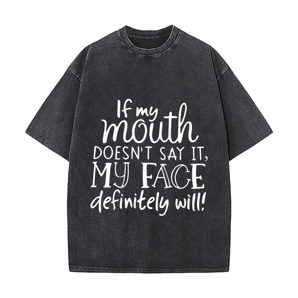 My Mouth Doesnt Say It But My Face Definitely Will Washed Vintage Short Sleeve Loose Streetwear Tee