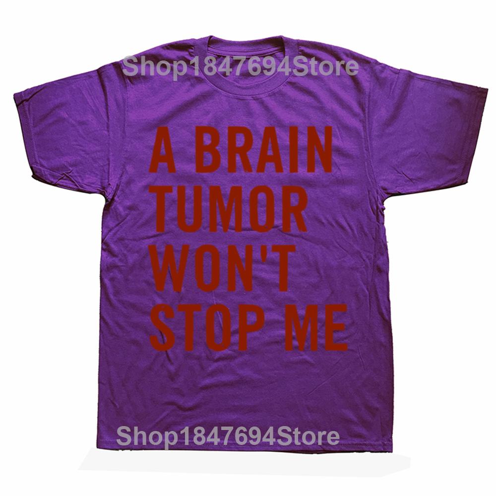 

Funny A Brain Tumor Won t Stop Me Brain Awareness Graphic T-shirts Men Fashion Casual Tshirt 100% Cotton Loose Oversized T Shirt 4XL