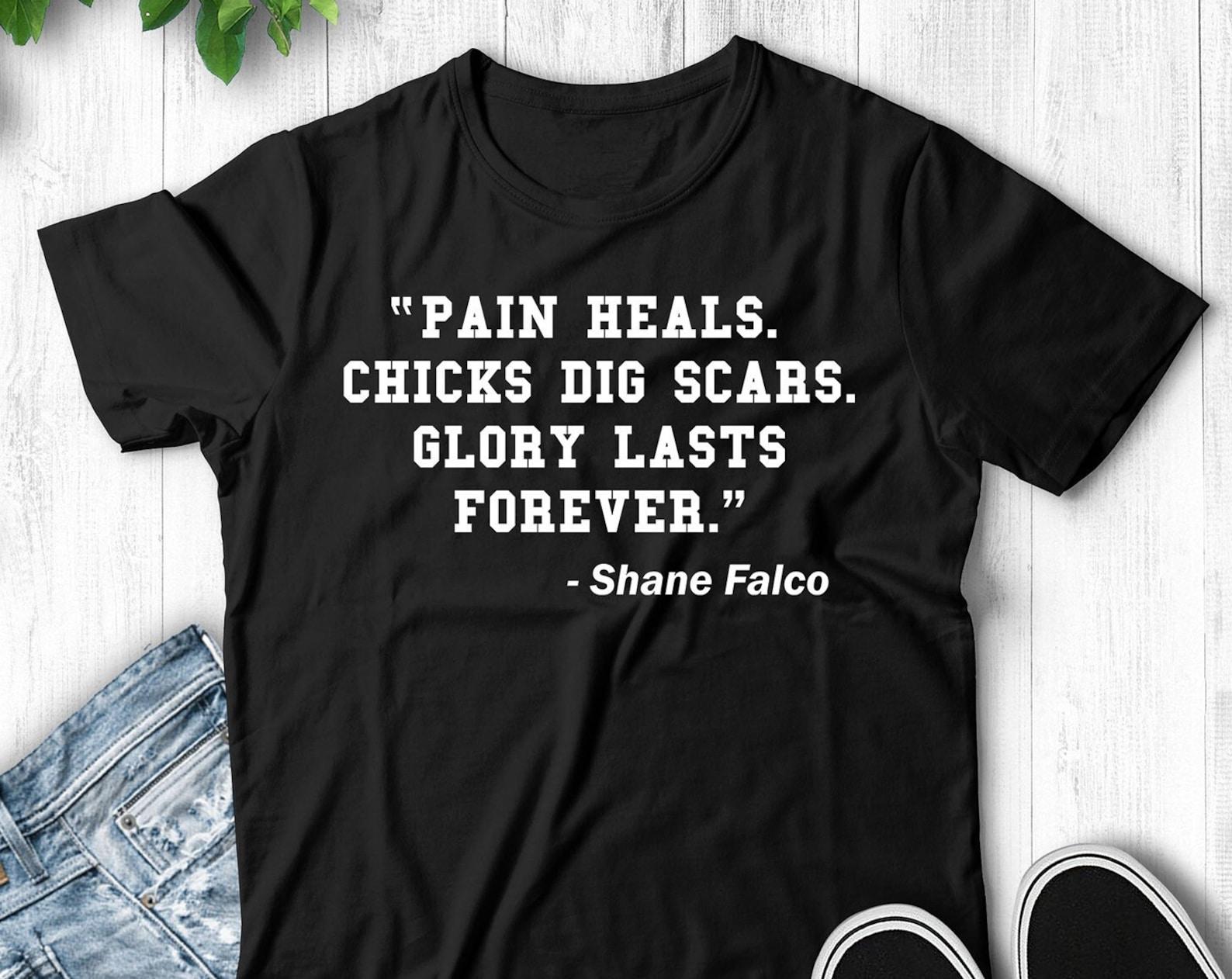 Pain Heals Chicks Dig Scars Glory Lasts Forever - Shane Falco Movie Quote Football Unisex T-Shirt 3XL