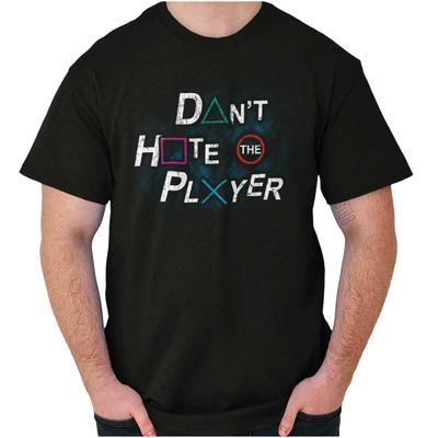 Dont Hate The Player Video Gamer Gaming Geek Womens or Mens Crewneck T Shirt Tee