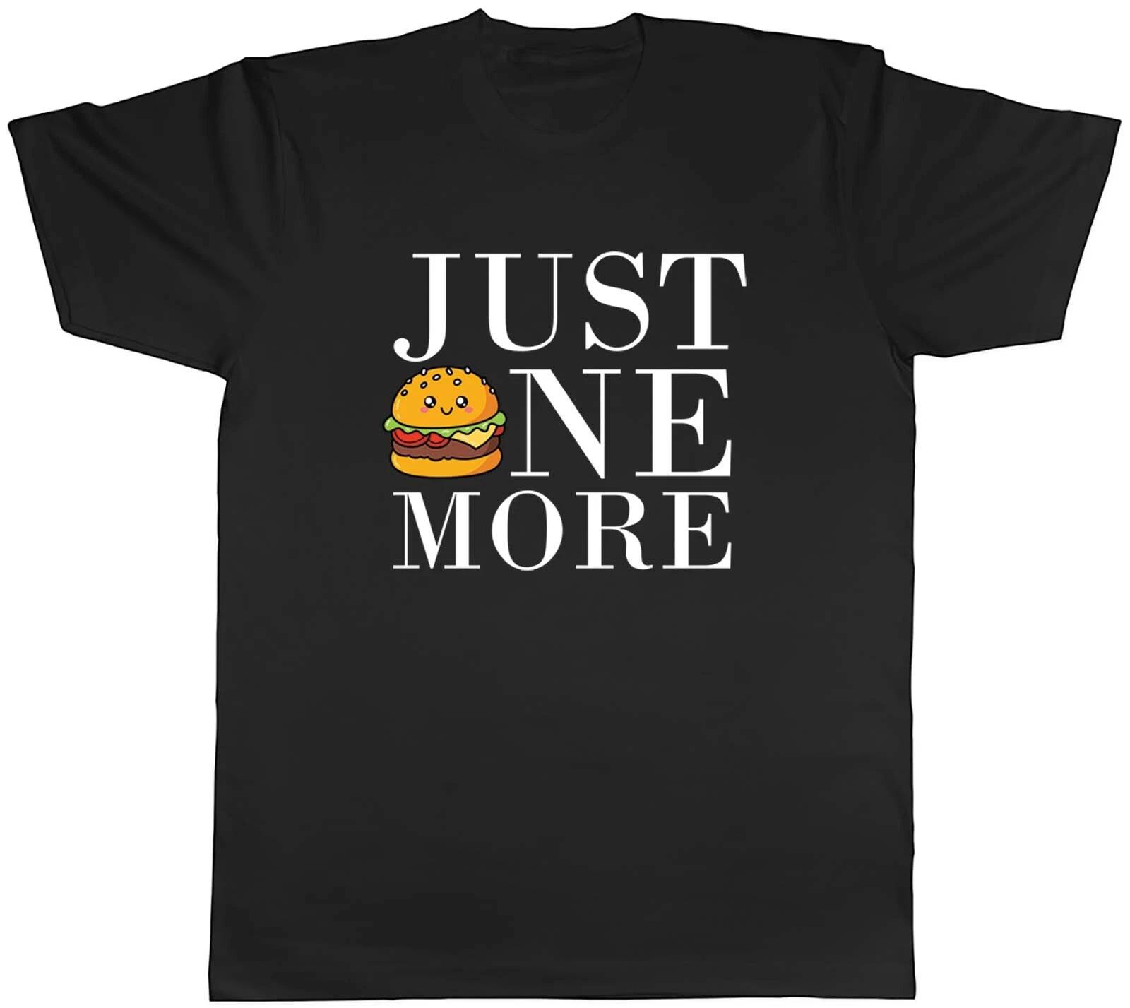 Just One More Burger Mens Unisex T-Shirt Tee Gift XL