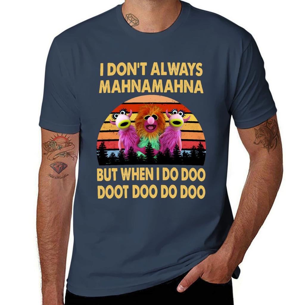 I Dont Always Mahna Mahna Tshirt Soft Touch Basic Cotton Tshirt