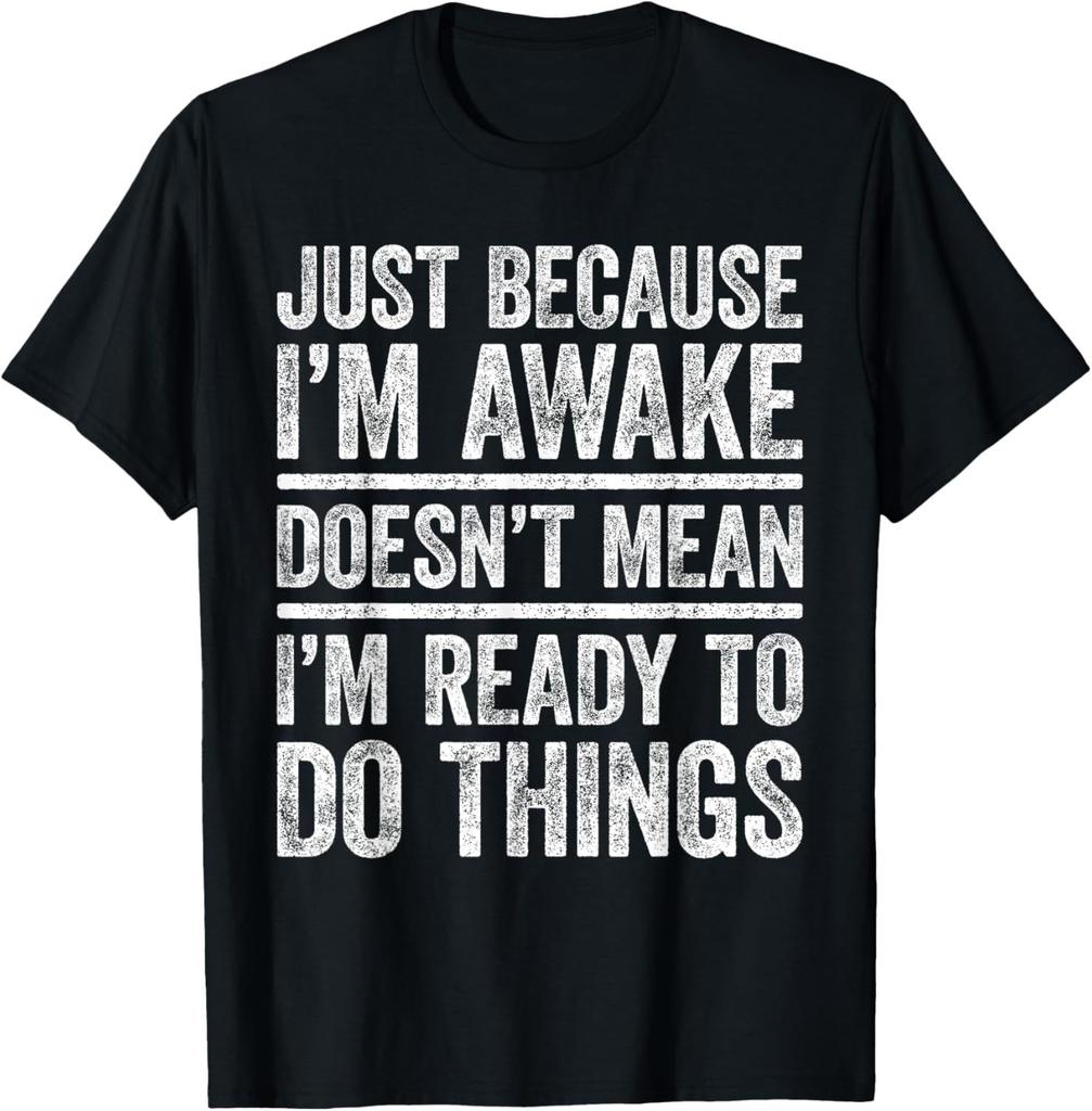 Funny Birthday Gift Just Because Im Awake Tshirt for Tweens and Teens Men Clothing Tops Cotton Streetwear Graphic T Shirts