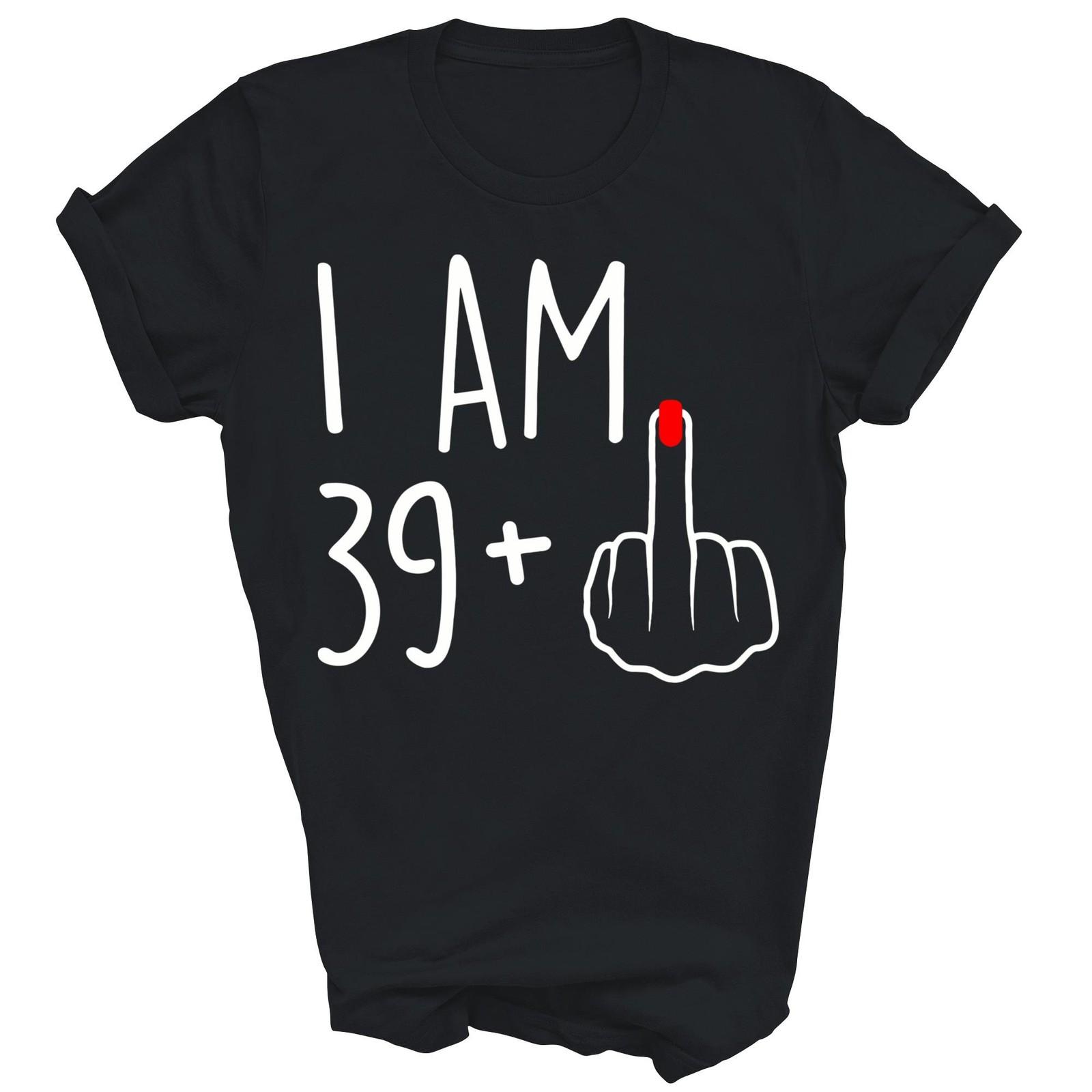 I Am 39 Plus 1 Middle For A 40th Birthday Unisex Shirt Gift XXXXL