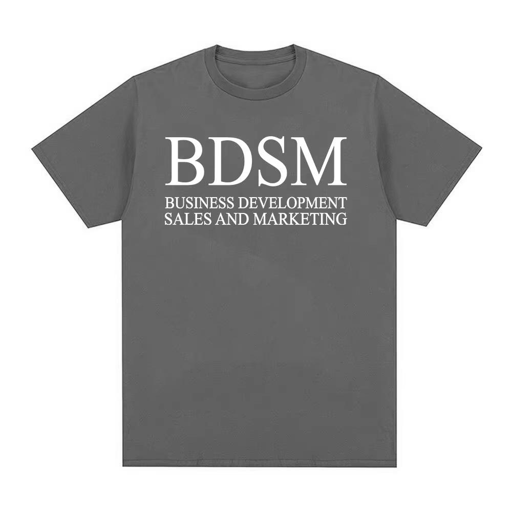 BDSM Business Development Sales and Marketing T Shirt Men Women Fashion Male T-shirt High Quality Cotton Casual T Shirt