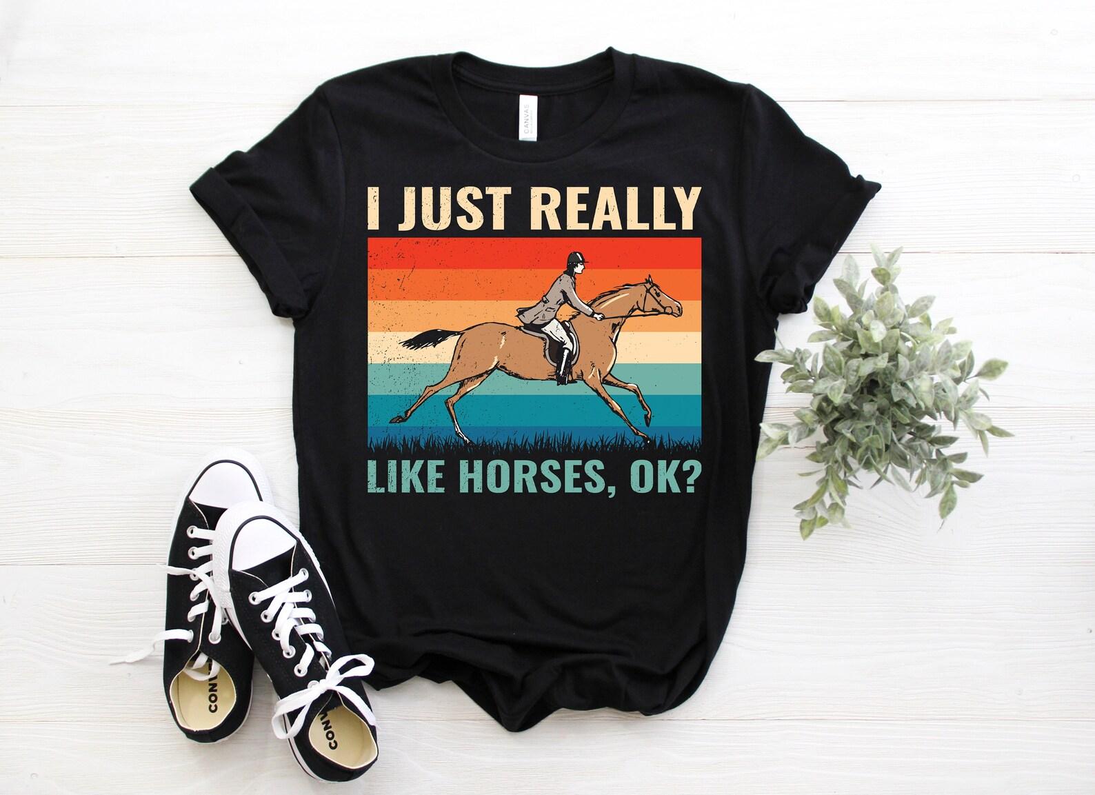 I Just Really Like Horses T-Shirt, Equestrian Vaulting Gifts, Horse Riding Show, Horseback Sport, Rider Present, Jumping Barrel Racer Lover, 110