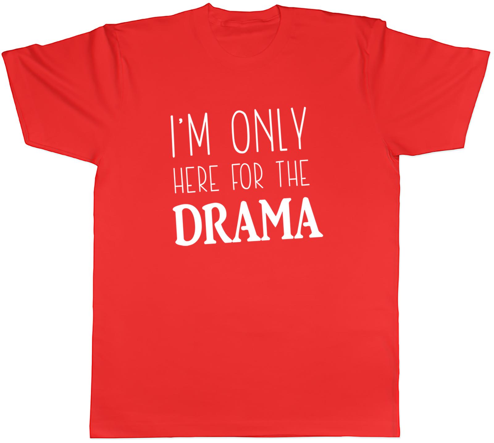 Im only here for the Drama Unisexs Unisex TShirt Tee S