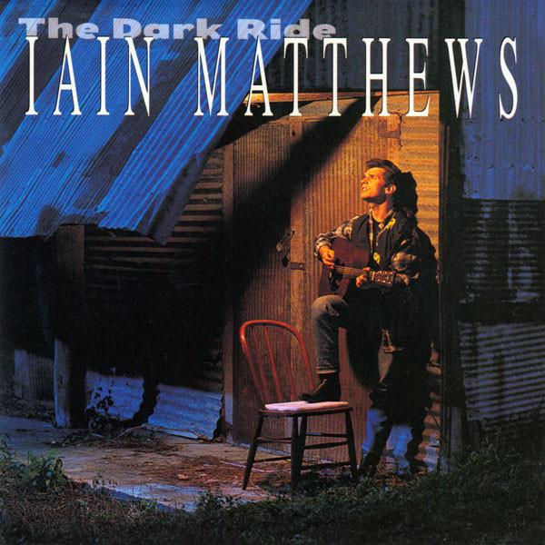

CD IAIN MATTHEWS - The Dark Ride CD1025 Watermelon Reco 1994 US Country/Folk Used