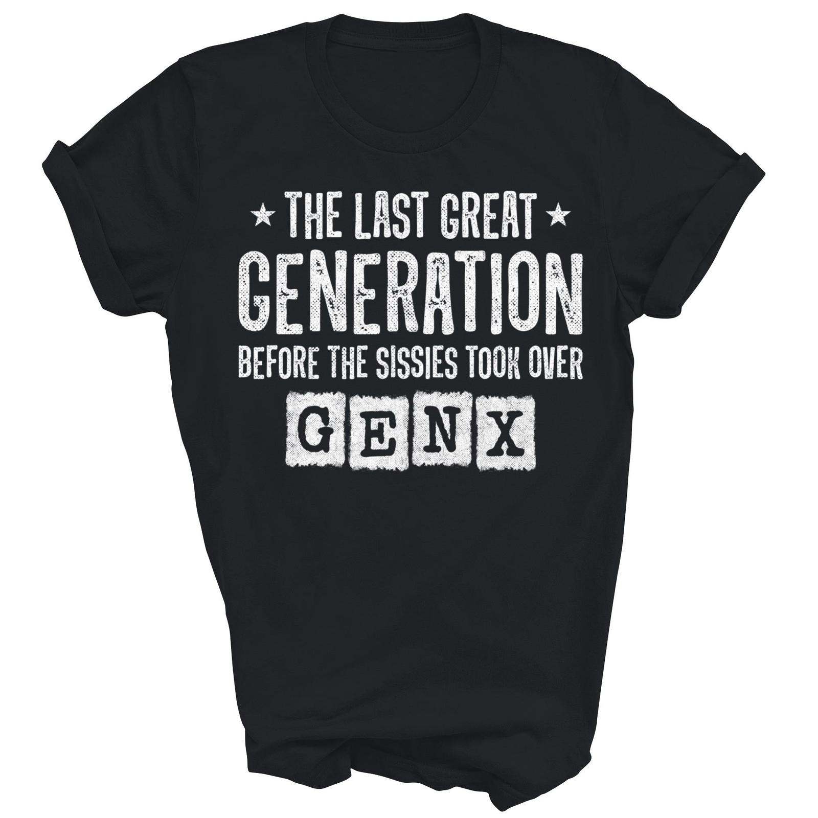 Gen X The Last Great Generation Funny Shirt Gift Unisex T-Shirt XXL