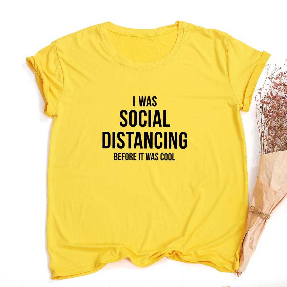 I Was Social Distancing Before It Was Cool Summer Women Short Sleeve T Shirt Female Harajuku