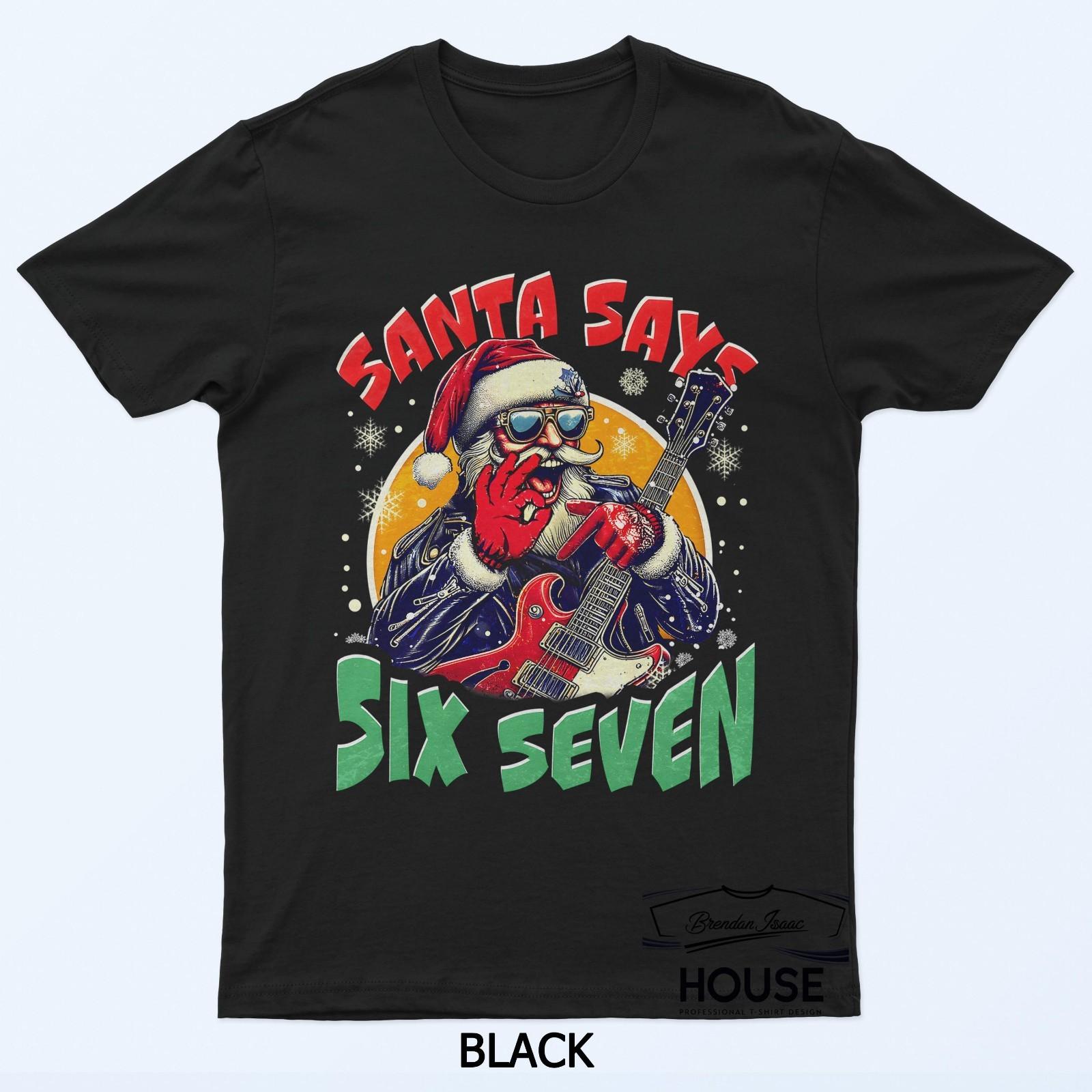 Santa Says Six Seven Christmas Birthday Funny T-Shirt L