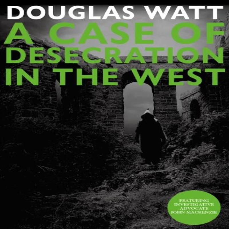 A Case of Desecration in the West by Douglas Watt Paperback Book 9781804251386