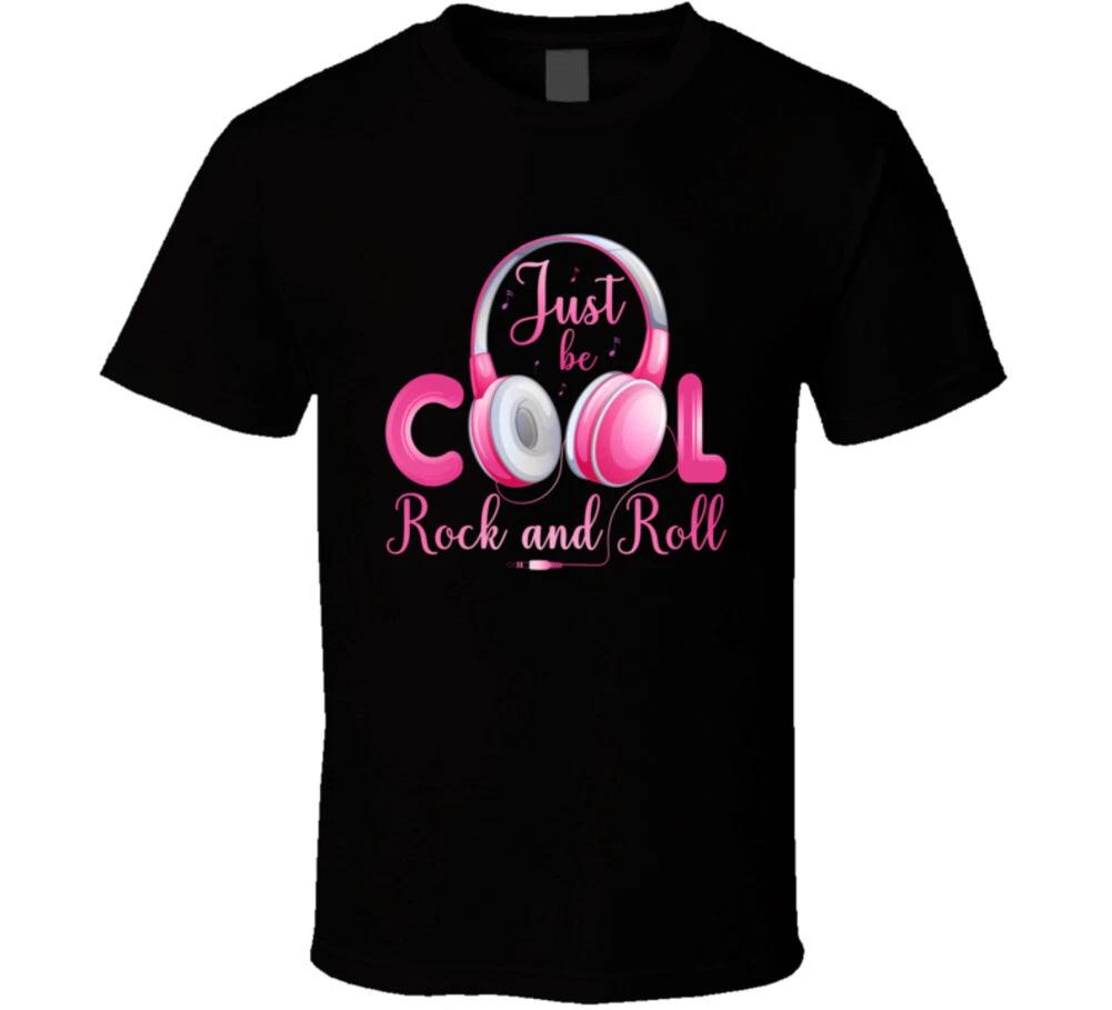 

Just Be Cool Rock And Roll Music Gift T Shirt M