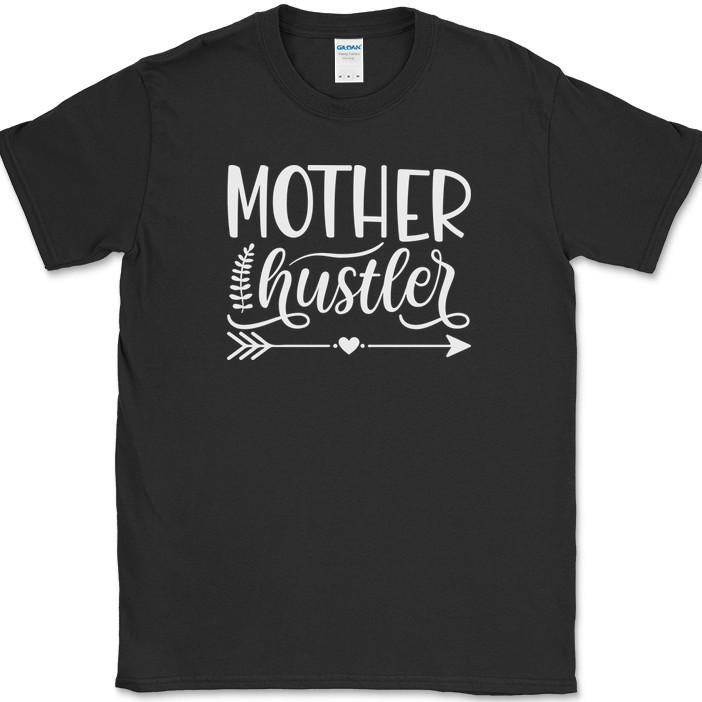 Mother Hustler T-Shirt Funny Strong Moms Day Motivational Parenting Gift Tee L
