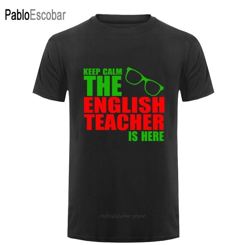 Keep Calm The English Teacher Is Here Custom Funny T Shirt Tshirt Men Cotton Short Sleeve Tshirt Top Tees