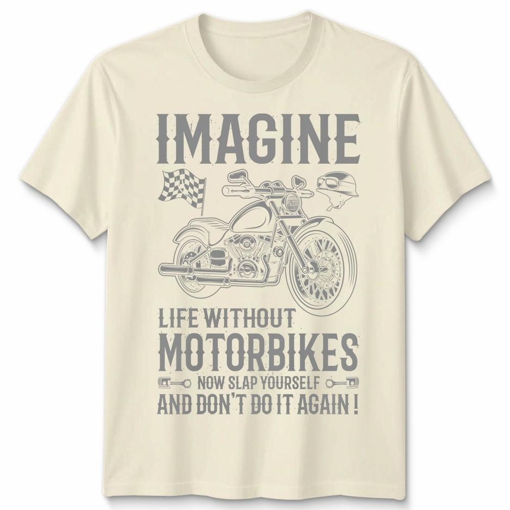 Biker Imagine Unisex T Shirt Life Without Motorbikes Bike Motorcycle Graphic Tee