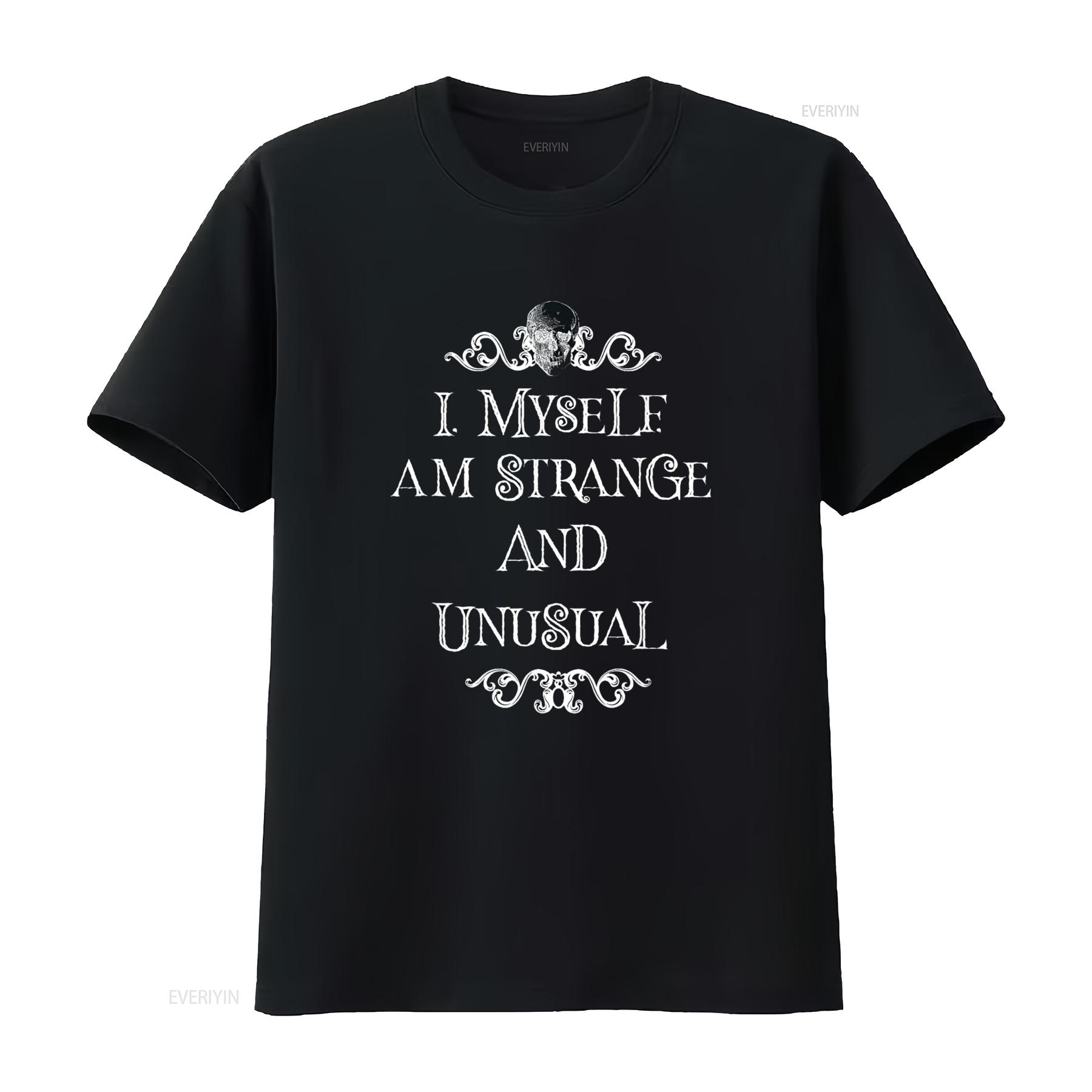 

I Myself Am Strange And Unusual T Shirt Halloween Dark vintage Washed Stretched Versatile streetwear Slightly 4XL