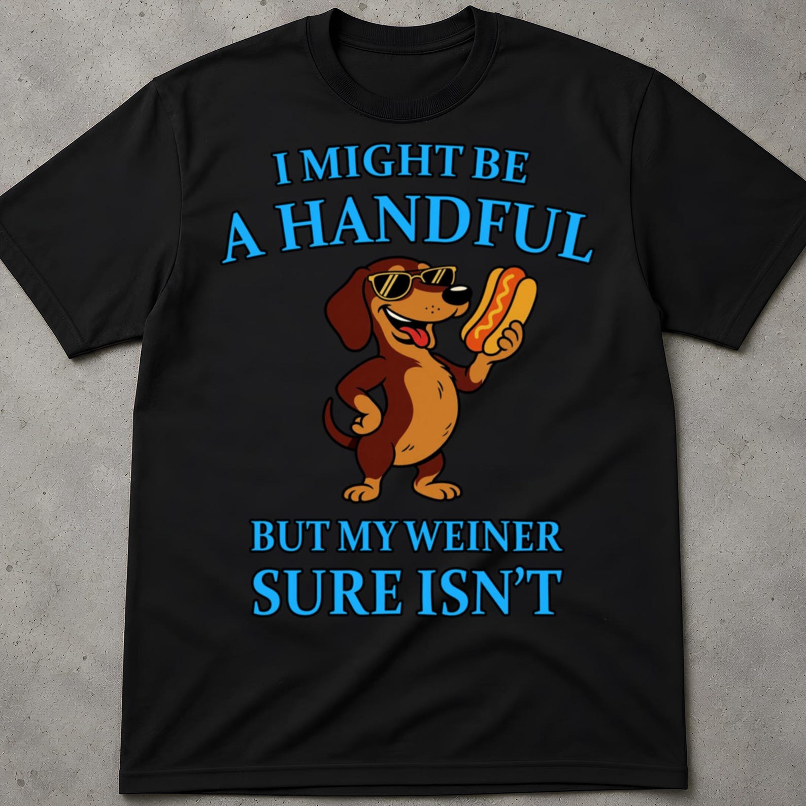 I Might Be A Handful, But My Weiner Sure Is Shirt, Offensive Gifts, Inappropriate Shirt, Cringy Shirts Gift, Weird Shirt, Funny Quotes Shirt M