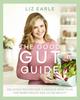 The The Good Gut Guide : Delicious Recipes & a Simple 6-Week Plan for Inner Health & Outer Beauty Book
