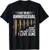 I'm Ammosexual Guns Lover Enthusiast Second Amendment Funny Unisex T-Shirt