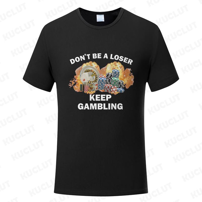 Don't Be A Loser Keep Gambling Meme T Shirt Men Women's Fashion Hip Hop T-shirt Casual Short Sleeve Oversized T Shirts Unisex