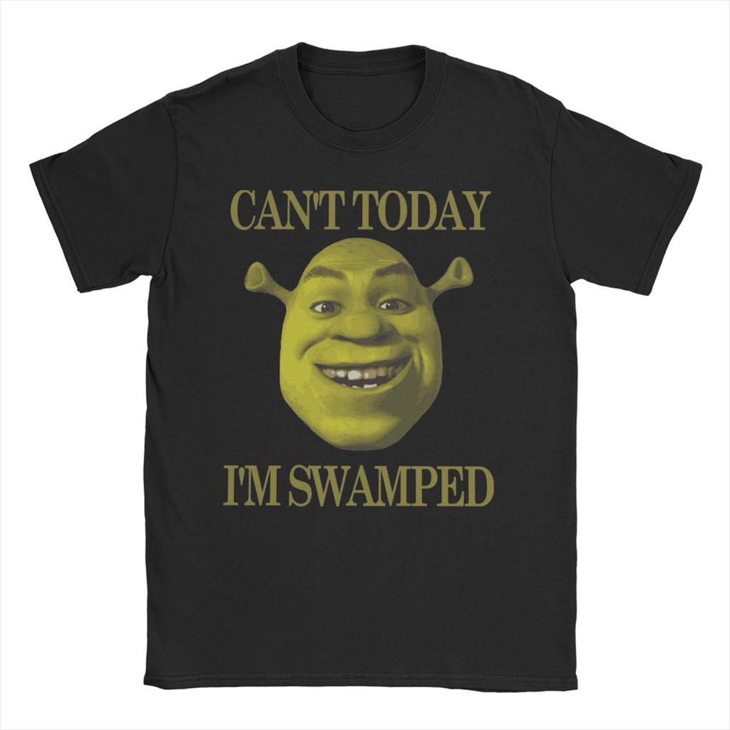 Cant Today Im Swamped SShreks for Unisex Women T Shirts Fashion Tees Short Sleeve O Neck TShirt Pure Cotton Birthday Gift Tops
