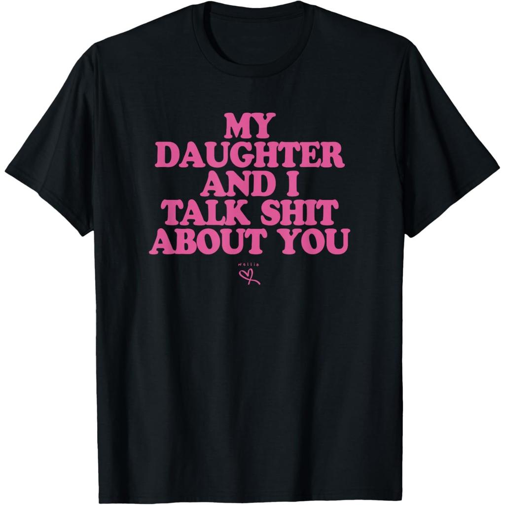 My Daughter And I Talk Shit About You Graphic Tee Casual Short Sleeve Crewneck T-Shirt For Mom