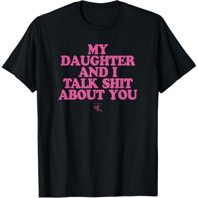 My Daughter And I Talk Shit About You Graphic Tee Casual Short Sleeve Crewneck T-Shirt For Mom