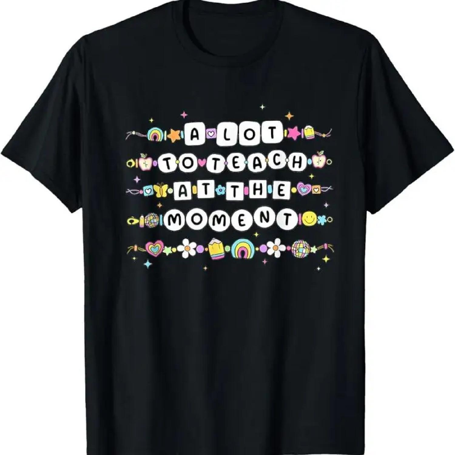 A Lot To Teach At The Moment Teacher Bracelet Back School T Shirt XXXXXL разноцветный