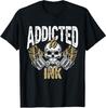 New Limited Addicted To Ink Tattoo Skull Lover Tattoo Artist Gift T-Shirt