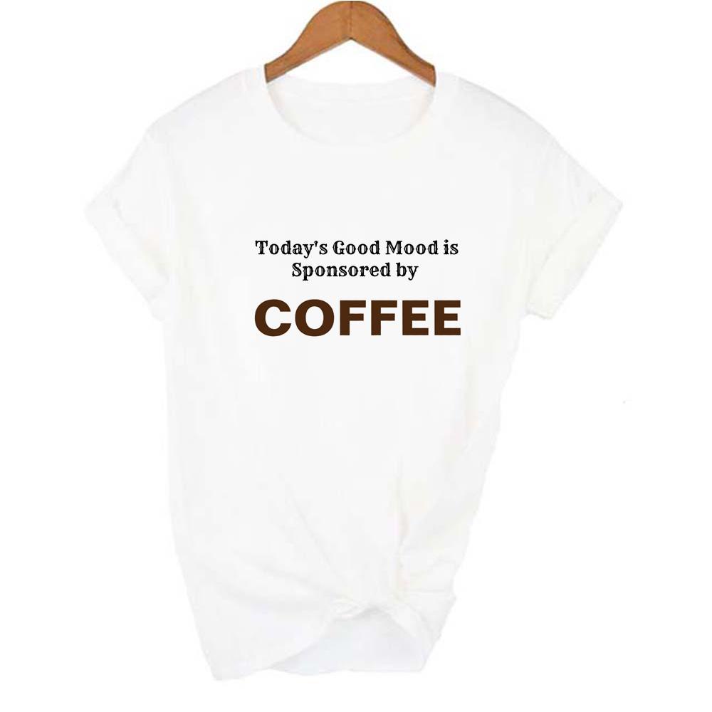 Today S Good Mood Is Sponsored By Coffee Women Funny T Shirt Mom Coffee Life Harajuku