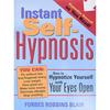 Instant SelfHypnosis: How To Hypnotize Yourself with Your Eyes Open (35 Scripts for Reducing Stress, Anxiety, and Bad Habits)