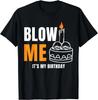 Blow Me It's My Birthday Funny Adult Joke Dirty Humor Gift Unisex T-Shirt