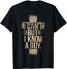 I Can't But I Know A Guy Jesus Cross Funny Christian Cross T-Shirt