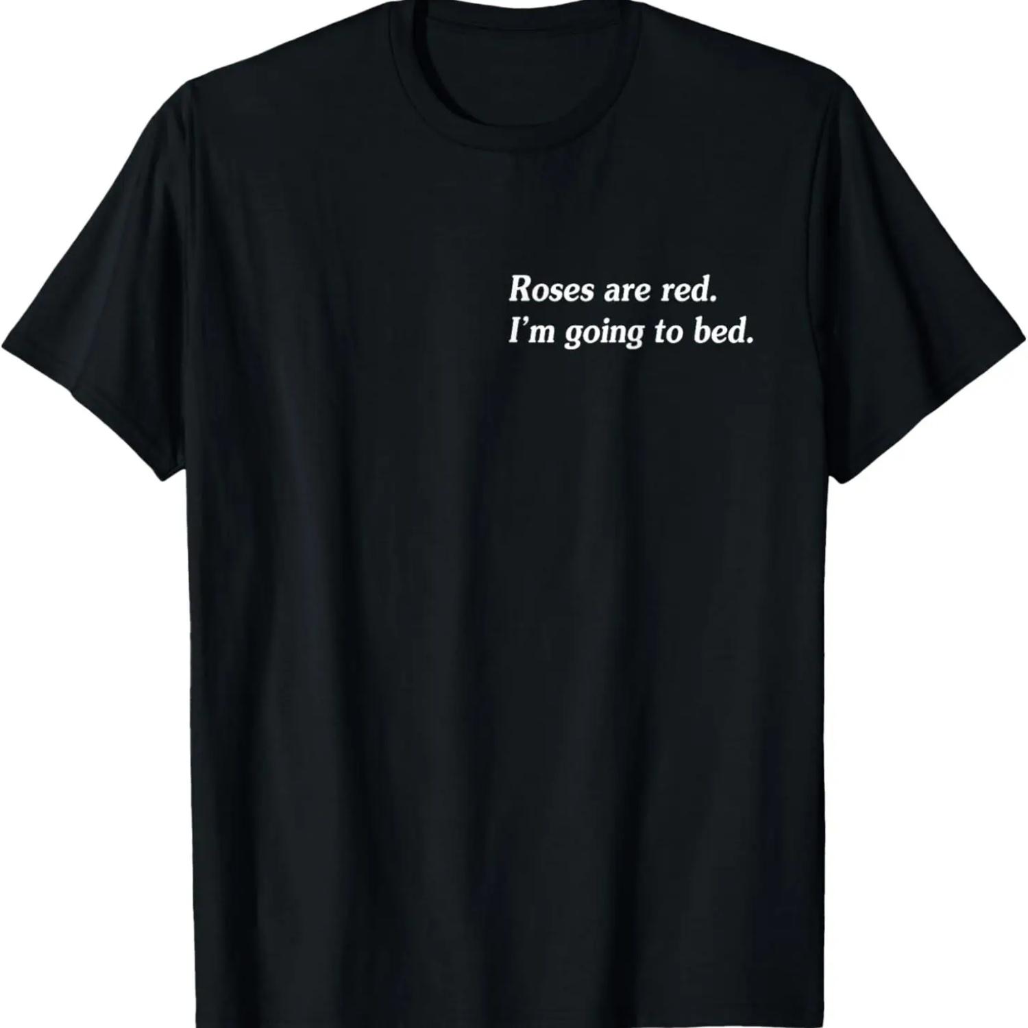 Roses Are Red I m Going To Bed T-Shirt S чёрный