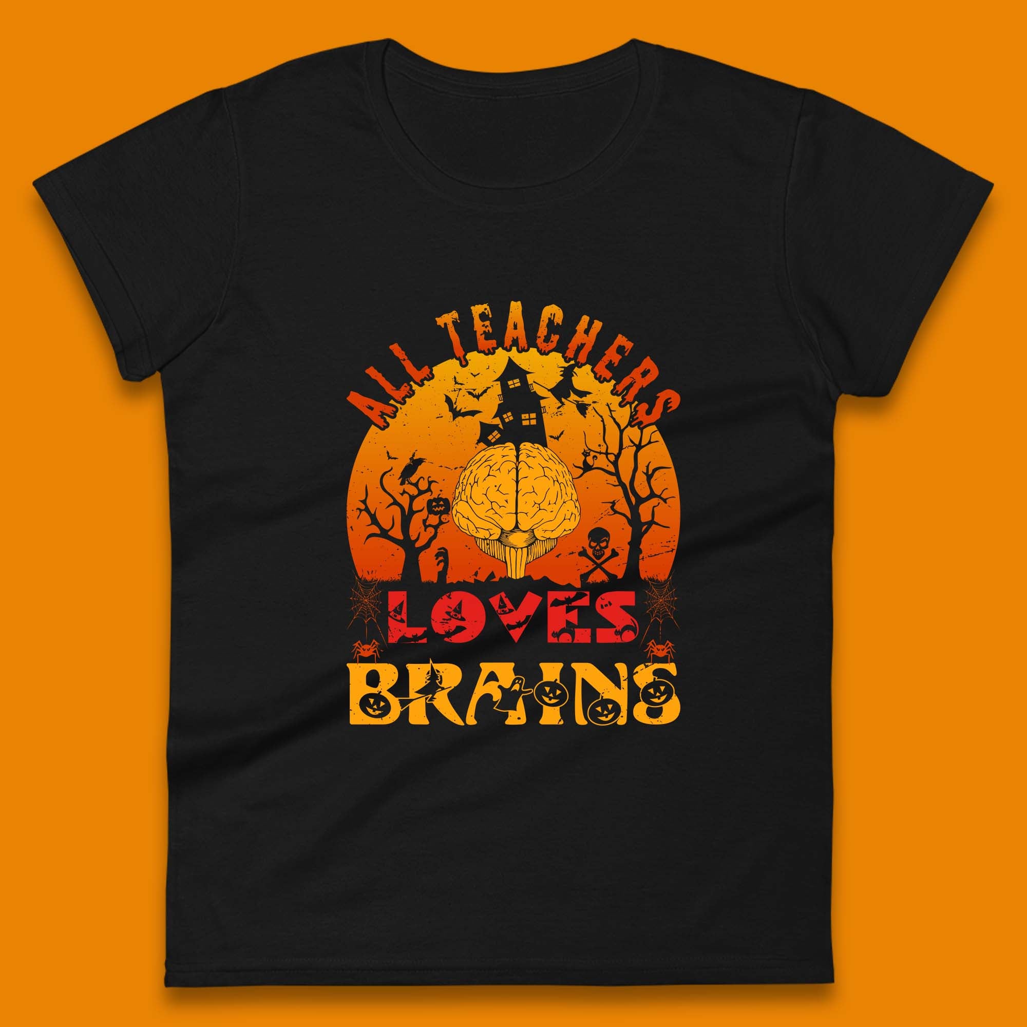 All Teachers Loves Brains Halloween Spooky Teacher Trick Or Teach Womens Tee T Shirt Mens Tops Unisex Top 2XL