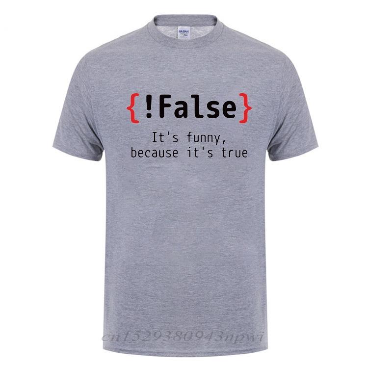 False Its Funny Because Its True Programming Joking Cotton TShirt Humor Birthday Gifts For Men Boyfriend Best Friend T Shirt