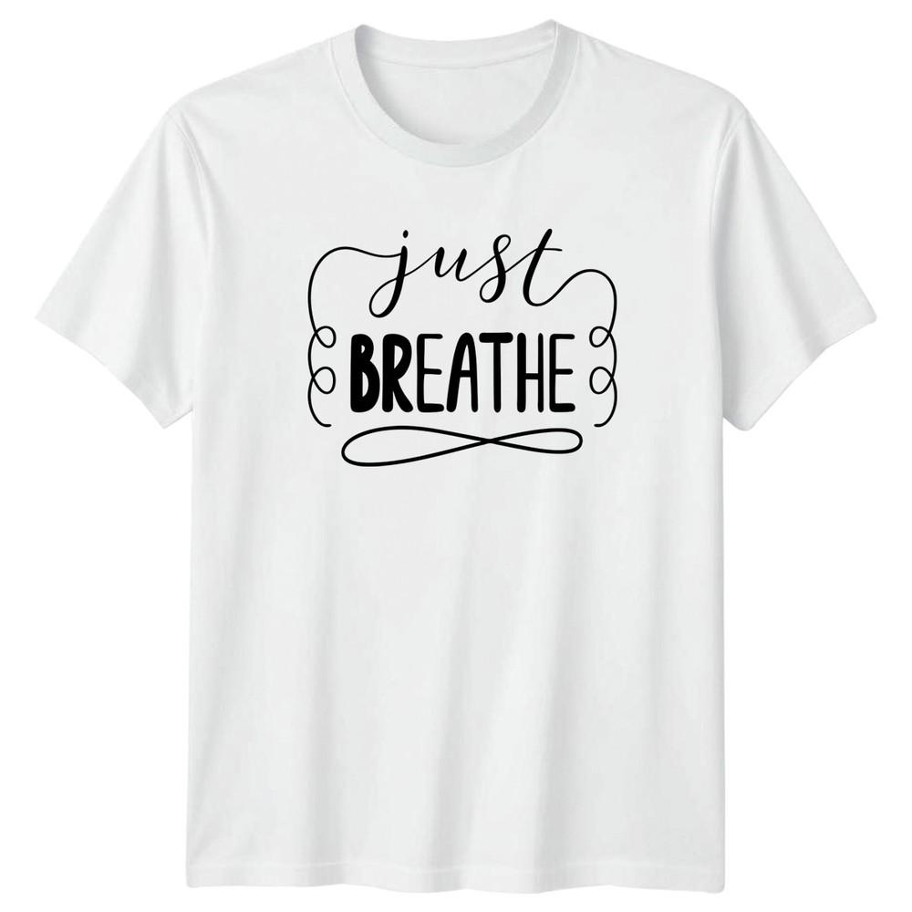 Just Breathe Unisexs TShirt Mindfulness Inspirational Birthday Gift For Her S