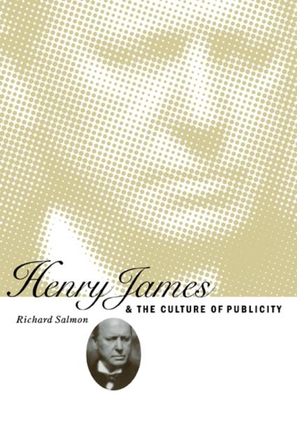 Kniha Henry James and the Culture of Publicity