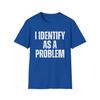 Unisex Vintage I Identify As A Problem Humorous Sarcastic TShirt Meme Unisex Streetwear Cotton Oversize Tee Unisex Short Sleeve Top