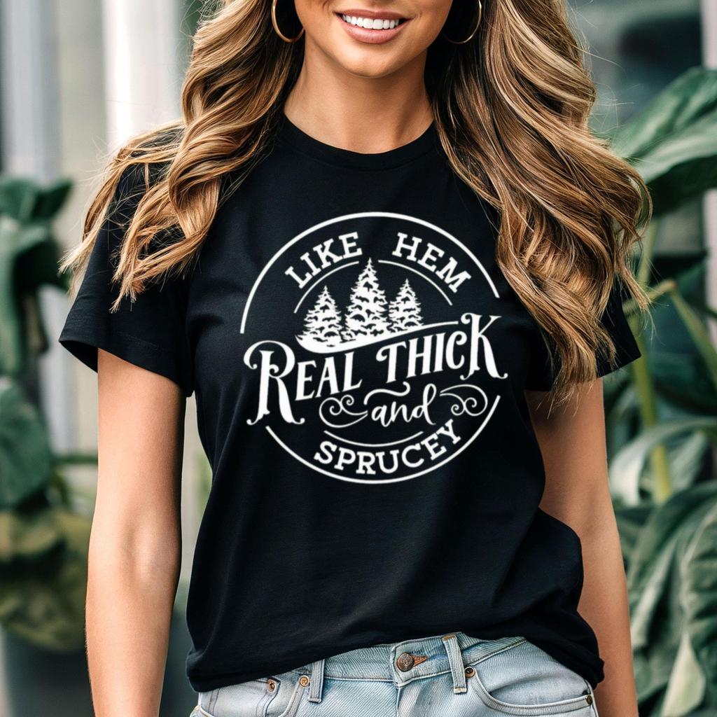 Real Thick and Sprucey T-Shirt | Funny Christmas Tree Shirt | Cute Holiday Graphic Tee | Festive Winter Humor Top | Christmas Gift Idea