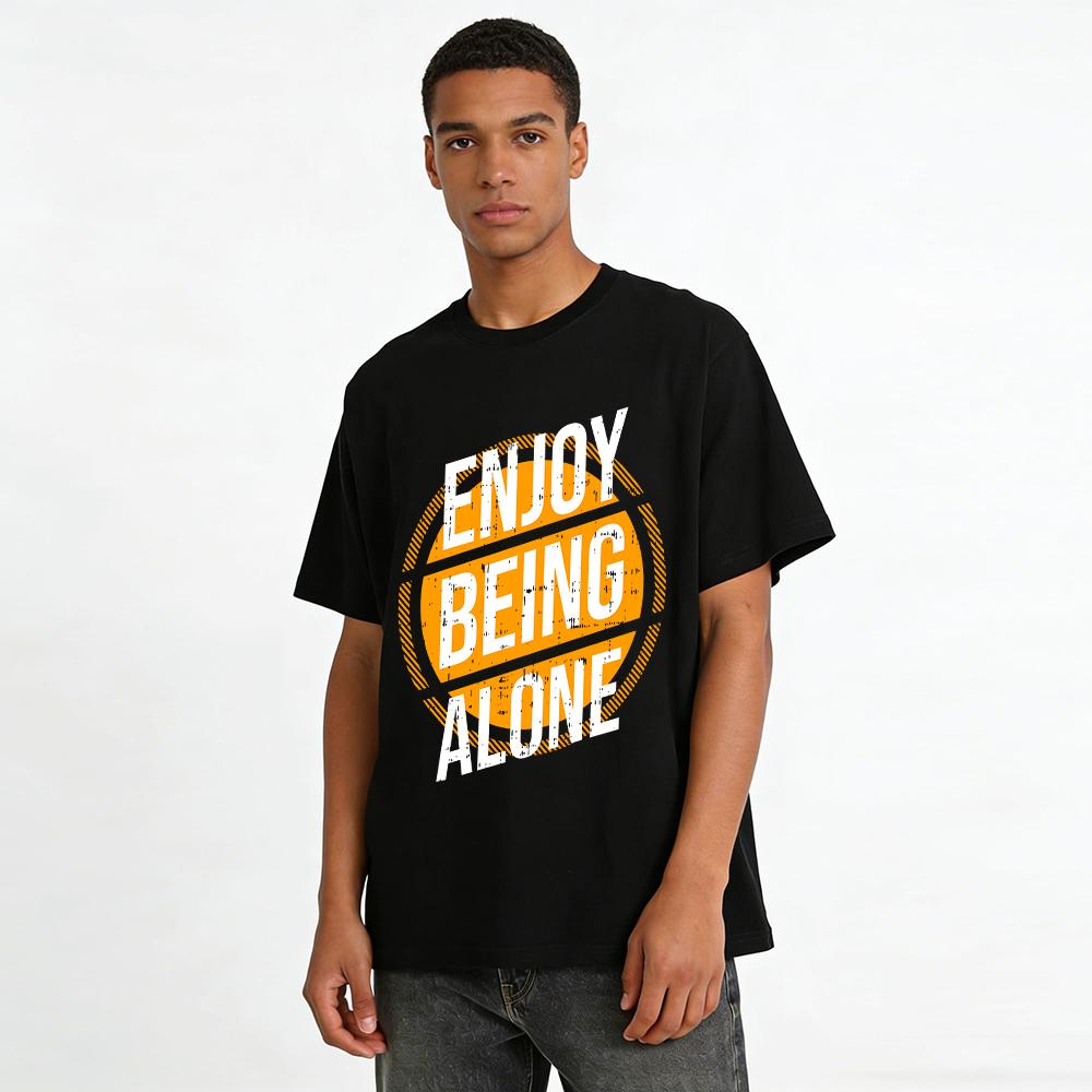 Enjoy Being Alone Graphic Casual Tee For Men Women Pure cotton T-shirt