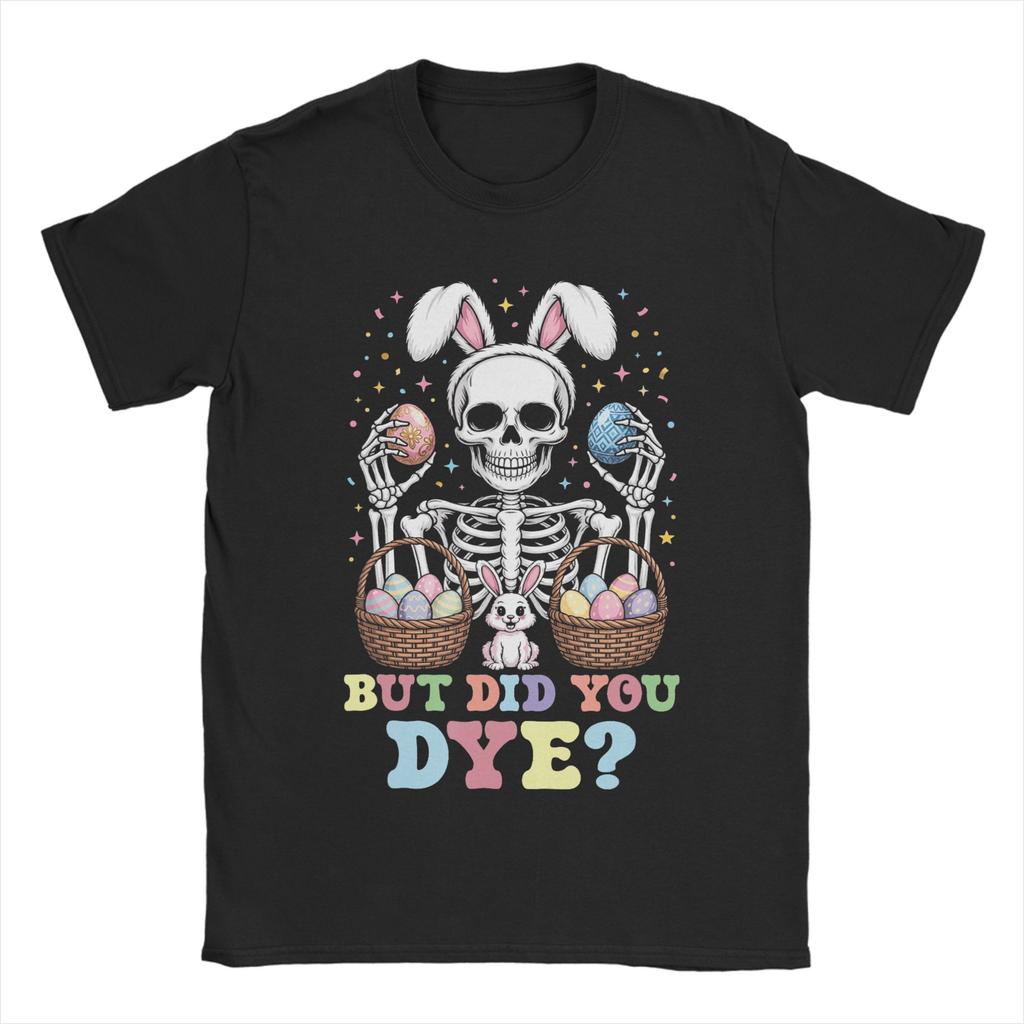 But Did You Die Easter Colorful Egg Dye Skeleton Bunny TShirt Fashion T Shirts ShortSleeved Streetwear Tops Plus Size Tees