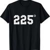 225 Degrees - BBQ - Grilling - Smoking Meat T-Shirt