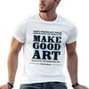 Make Good Art [Neil Gaiman] T-Shirt T Shirts Designer Man T Shirt Luxury T Shirt Personalised T