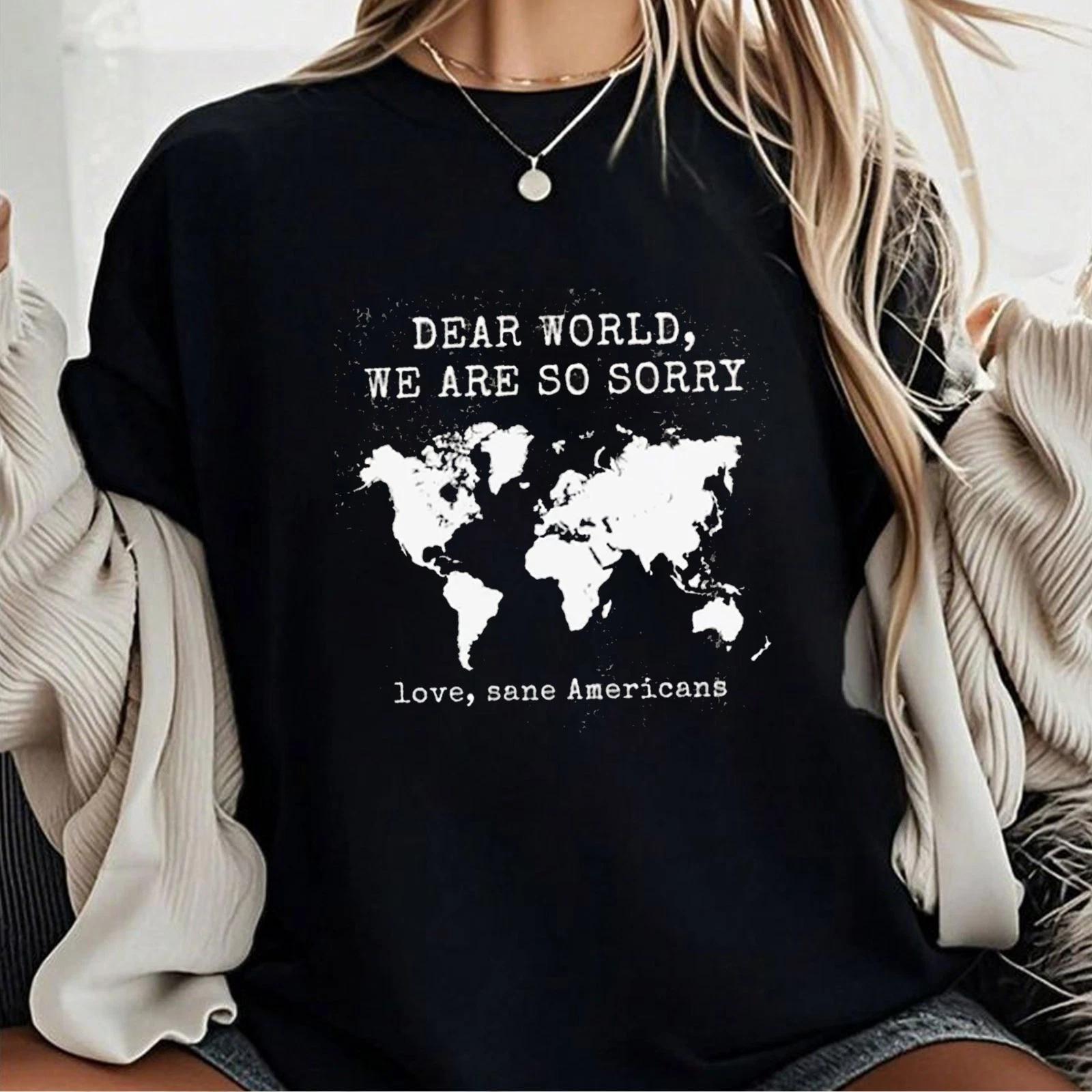 Dear World We Are So Sorry Shirt, Sane Americans Tee, No King No War T-shirt 3XL