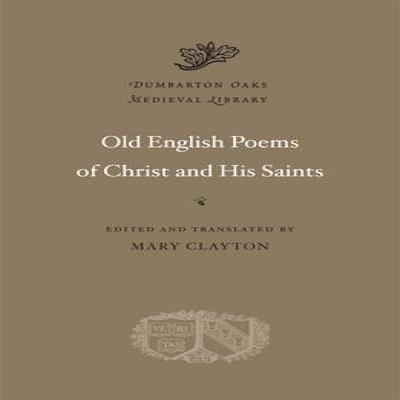 Old English Poems of Christ and His Saints Hardback Book 9780674053182