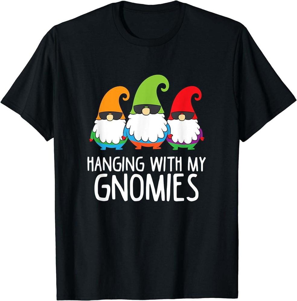 Hanging With My Gnomies Funny T-Shirt Unisex T-Shirt XL