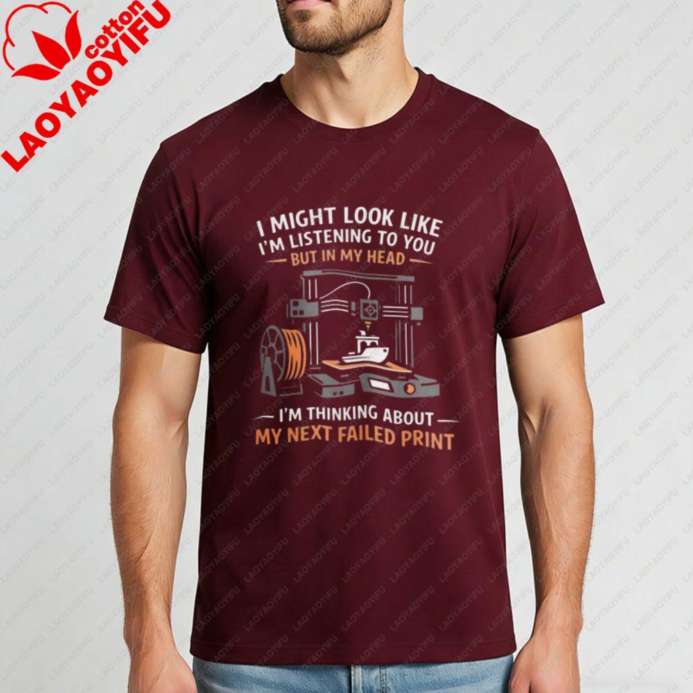 Humor Design With Text I Might Look Like Im Listening To You But In My Head Im Thinking About My Next Failed Print Cotton TShirt S